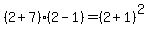 %282%2B7%29%282-1%29=%282%2B1%29%5E2