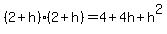 (2+h)*(2+h)=4+4h+h^2