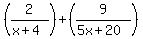 %282%2F%28x+%2B+4%29%29+%2B+%289%2F%285x+%2B+20%29%29