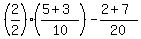 %282%2F2%29%28%285%2B3%29%2F10%29-%282%2B7%29%2F20