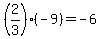 %282%2F3%29%28-9%29=-6