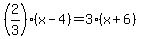 %282%2F3%29%28x-4%29=3%28x%2B6%29