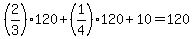 %282%2F3%29%2A120+%2B+%281%2F4%29%2A120+%2B+10+=+120