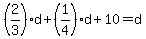 %282%2F3%29%2Ad+%2B+%281%2F4%29%2Ad+%2B+10+=+d