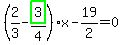 %282%2F3-highlight_green%28+3+%29%2F4%29%2Ax-19%2F2=0