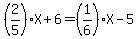 %282%2F5%29%2AX+%2B+6++=+%281%2F6%29%2AX+-+5