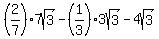 %282%2F7%297sqrt%283%29+-+%281%2F3%293sqrt%283%29+-+4sqrt%283%29