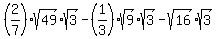 %282%2F7%29sqrt%2849%29sqrt%283%29+-+%281%2F3%29sqrt%289%29sqrt%283%29+-+sqrt%2816%29sqrt%283%29
