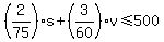 %282%2F75%29%2As+%2B+%283%2F60%29%2Av+%3C=+500