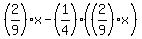 (2/9)x-(1/4)((2/9)x)