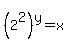 %282%5E2%29%5Ey+=+x