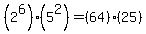 %282%5E6%29%285%5E2%29+=+%2864%29%2825%29
