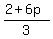 %282+%2B+6p%29%2F3