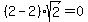 %282-2%29%2Asqrt%282%29=0