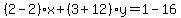 %282-2%29%2Ax%2B%283%2B12%29y=1-16