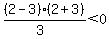 %282-3%29%282%2B3%29%2F%283%29%3C0