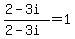 %282-3i%29%2F%282-3i%29+=+1