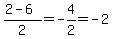 (2-6)/2=-4/2=-2