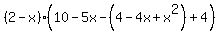 %282-x%29%2810-5x-%284-4x%2Bx%5E2%29%2B4%29