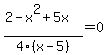 %282-x%5E2%2B5x%29%2F4%28x-5%29=0