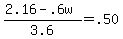 %282.16+-+.6w%29+%2F+3.6+=+.50