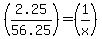 %282.25%2F56.25%29+=+%281%2Fx%29