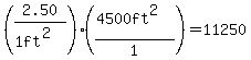 %282.50%2F%281ft%5E2%29%29%2A%28%284500ft%5E2%29%2F1%29+=+11250