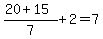 %2820%2B15%29%2F7%2B2=7
