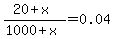 %2820%2Bx%29%2F%281000+%2B+x%29+=+0.04