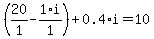 %2820%2F1-1%2Ai%2F1%29%2B0.4%2Ai=10