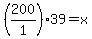 (200/1)*39=x