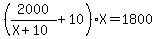 %282000%2F%28X%2B10%29%2B10%29%2AX+=+1800