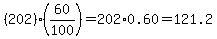 (202)(60/100)=202*0.60=121.2