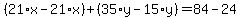 %2821%2Ax-21%2Ax%29%2B%2835%2Ay-15%2Ay%29=84-24