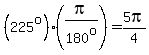 %28225%5Eo%29%28pi%2F180%5Eo%29=5pi%2F4+