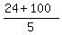 (24+100)/5