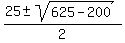 %2825+%2B-+sqrt%28+625-200+%29%29%2F2
