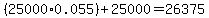 %2825000.00%2A0.055%29%2B25000.00=26375.00