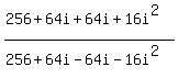%28256%2B64i%2B64i%2B16i%5E2%29%2F%28256%2B64i-64i-16i%5E2%29