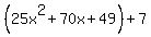 %2825x%5E2+%2B+70x+%2B+49%29+%2B+7