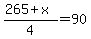 (265+x)/4=90