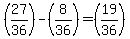 %2827%2F36%29-%288%2F36%29=%2819%2F36%29