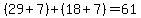 %2829%2B7%29%2B%2818%2B7%29=61