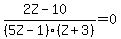 %282Z+-10%29+%2F%285Z-1%29%28Z%2B3%29+=+0