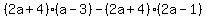 %282a%2B4%29%28a-3%29-%282a%2B4%29%282a-1%29