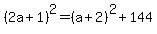 %282a+%2B+1%29%5E2+=+%28a+%2B+2%29%5E2+%2B+144