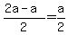 %282a+-+a%29%2F2+=+a%2F2