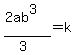 %282ab%5E3%29%2F%283%29=k