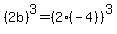 (2b)^3 = (2(-4))^3