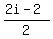 %282i-2%29%2F2